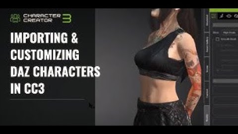 Importing & Customizing Daz Characters in CC3