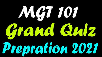 MGT101 Grand Quiz Preparation Spring 2021 | Grand Quiz Preparation Spring 2021