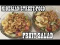 NIGERIAN FRUIT SALAD//NAIJA STREET FOOD//nigerian street food
