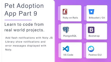 Pet Adoption App - Part 9 - With Rails, notifications with Noty JS, for errors and notifications