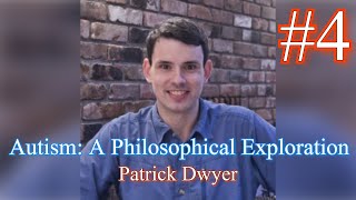 #4 Autism: A Philosophical Exploration with Patrick Dwyer