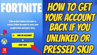 Fortnite How To Get Your Account Back If You Unlinked Or Pressed Skip