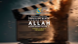 Teruslah MInta Hidayah Kepada Allah - Penggalan Kajian - Ustadz Badru Salam, Lc