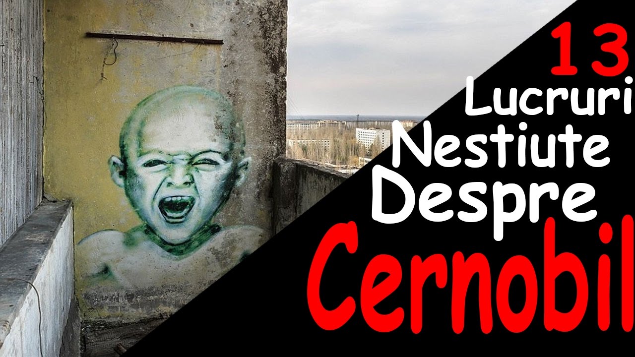 13 Lucruri Nestiute Despre Dezastrul De La Cernobil Youtube