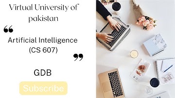 Artificial Intelligence  (CS607) | GDB | Virtual University of Pakistan | ProWrite Solutions