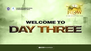 OASIS INTERNATIONAL CONFERENCE 2022 - NOW IS THE ACCEPTABLE TIME (DAY 3) - APOSTLE JOSHUA SELMAN