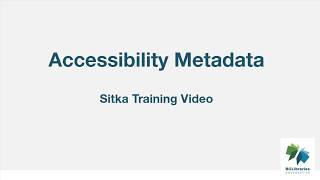 Full Sitka Training Video - Accessibility Metadata Update