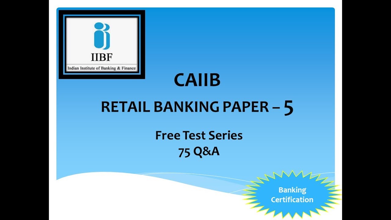 CAIIB RETAIL BANKING 75 IMPORTANT QUESTIONS PAPER 5 | CAIIB RETAIL