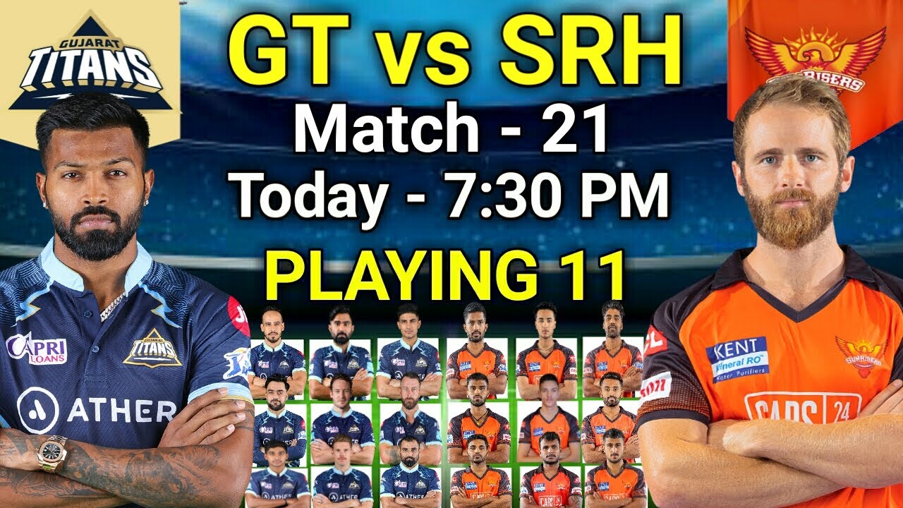 IPL 2022 | Sunrisers Hyderabad vs Gujarat Titans Playing 11 | SRH vs GT Playing 11 IPL 2022 Match 21