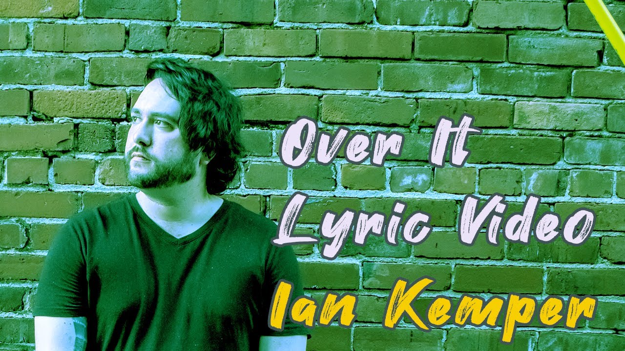 "Over It" - Ian Kemper - Lyric Video