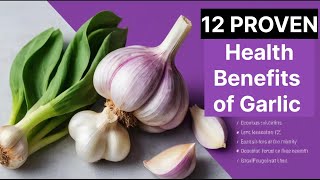 12 Proven Health Benefits of Garlic!