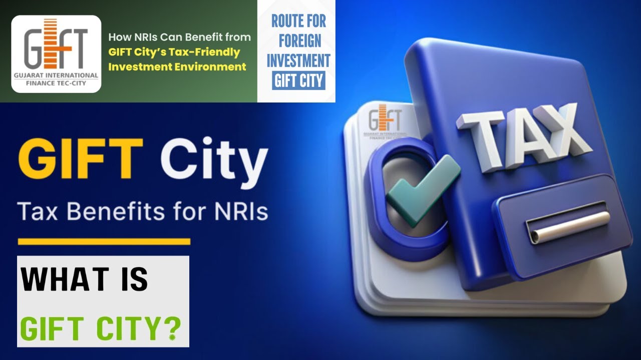 Tax-Free NRI Benefits:- Simplifying Investments with Gift City Advantage