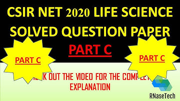 CSIR NET LIFE SCIENCE 2020 QUESTION PAPER SOLVED PART -C || PART C OF CSIR NET 2020 SOLVED