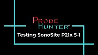 ProbeHunter Testing - SonoSite P21x 5 1