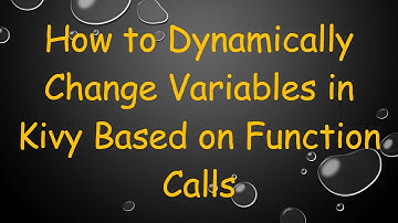 How to Dynamically Change Variables in Kivy Based on Function Calls