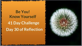 Be You! Know Yourself - Day 30 of Reflection