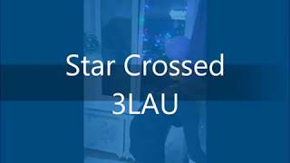 3LAU - Star Crossed