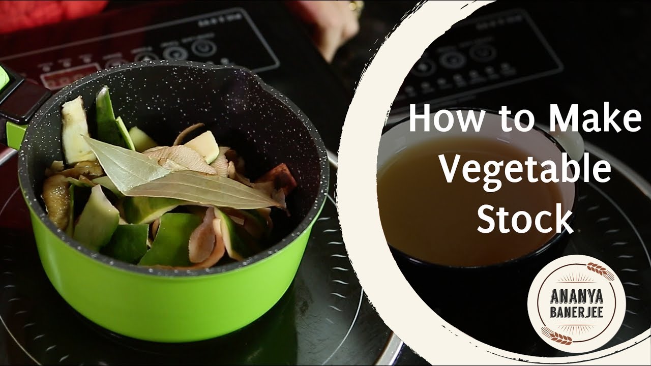 How to make Vegetable Stock - Ananya