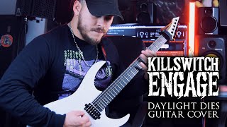 Killswitch Engage - Daylight Dies (Guitar Cover)