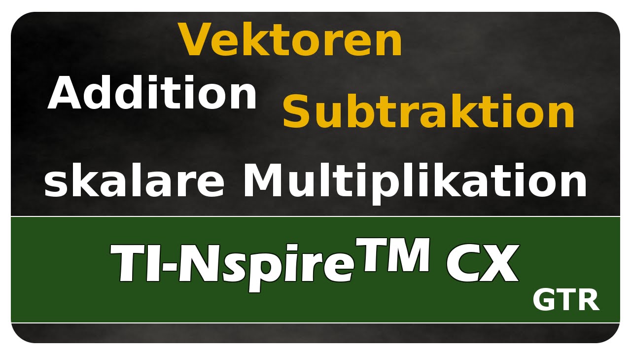 Vorschaubild zum Lernvideo "Let's Learn TI-Nspire™ CX Vektoraddition, -subtraktion und skalare Multiplikation"