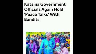 KATSINA GOVT  ENGAGE BANDITS IN PEACE TALKS, NEGOTIATING WITH KILLERS WHILE CITIZENS LIVE IN FEAR🥺