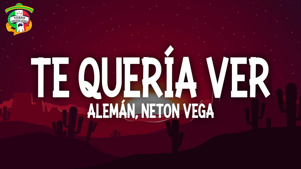 Alemán, Neton Vega - Te Quería Ver (Letra/Lyrics)
