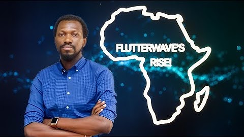 The Story of Flutterwave: Africa’s Fintech Giant