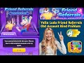 You cannot bind with the user  yalla ludo new activity friend referrals season 4  yalla ludo