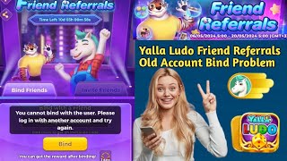 you cannot bind with the user | yalla ludo new activity friend referrals season 4 | yalla ludo screenshot 3