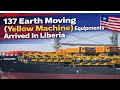 137 Earth Moving Equipments Yellow Machine Arrived In Liberia