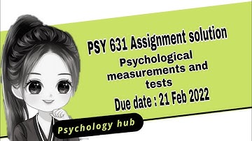 PSY 631 Assignment solution 2022 // Psychology Hub // Psychological measurements and tests