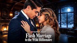Full 【Eng】Flash Marriage to the Wild Billionaire.#ReelShort Guide