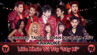 Full [KARAOKE] Liên Khúc Vũ Trụ Say Hi - Hermosa, Tadida, Đoạn Kịch Câm, Hút | Anh Trai Say Hi Update