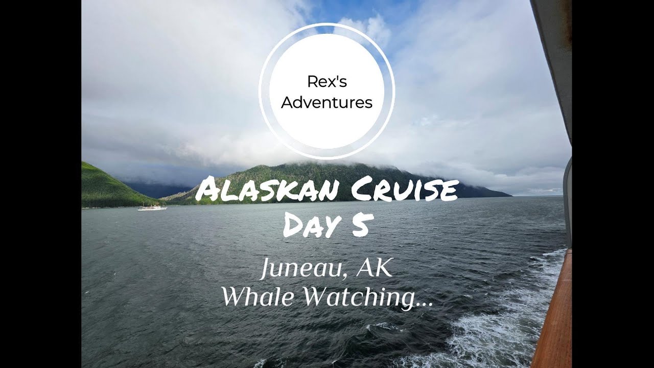 Alaskan Cruise - Juneau AK & Whale Watching