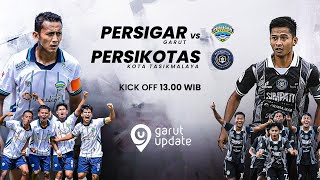 PERSIGAR VS PERSIKOTAS TASIK | LANGSUNG DARI STADION PURNAWARMAN