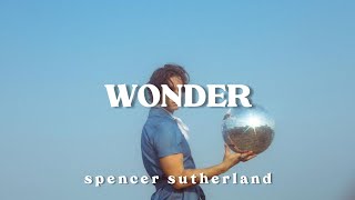 wonder - spencer sutherland || lyrics chords