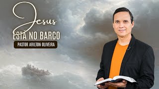 SBT 236 - JESUS ESTÁ NO BARCO / ENCONTRO COM A VIDA / PASTOR ARILTON OLIVEIRA