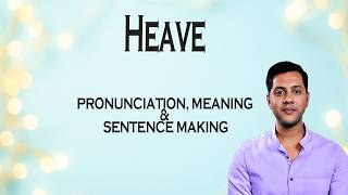 Heave - Meaning_&_Pronunciation_Word_World_Audio_Video_Dictionary