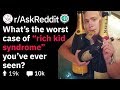 The Worst Cases of Rich Kid Syndrome You've Seen? (Funny Reddit Stories r/AskReddit)