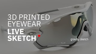 Designing Eyewear For 3D Printing Using Gravity Sketch - Live Sketch