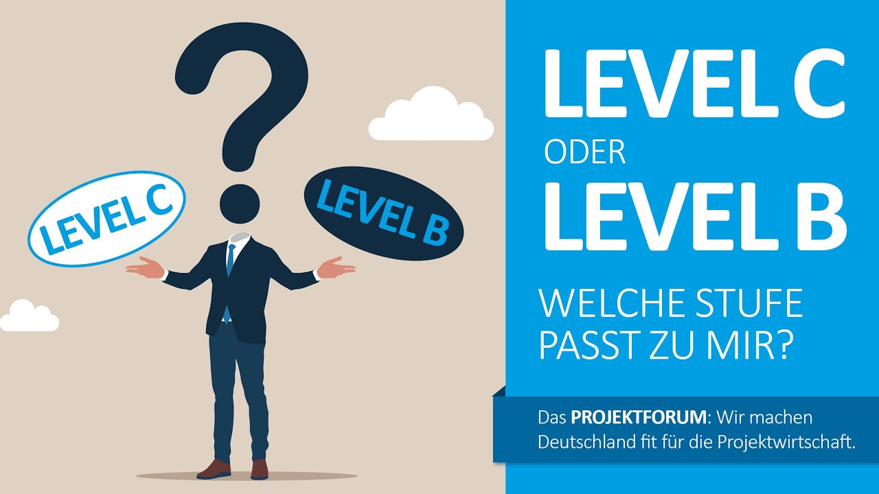 IPMA® LEVEL C – IPMA® LEVEL B / Welche Zertifizierungsstufe passt zu mir?