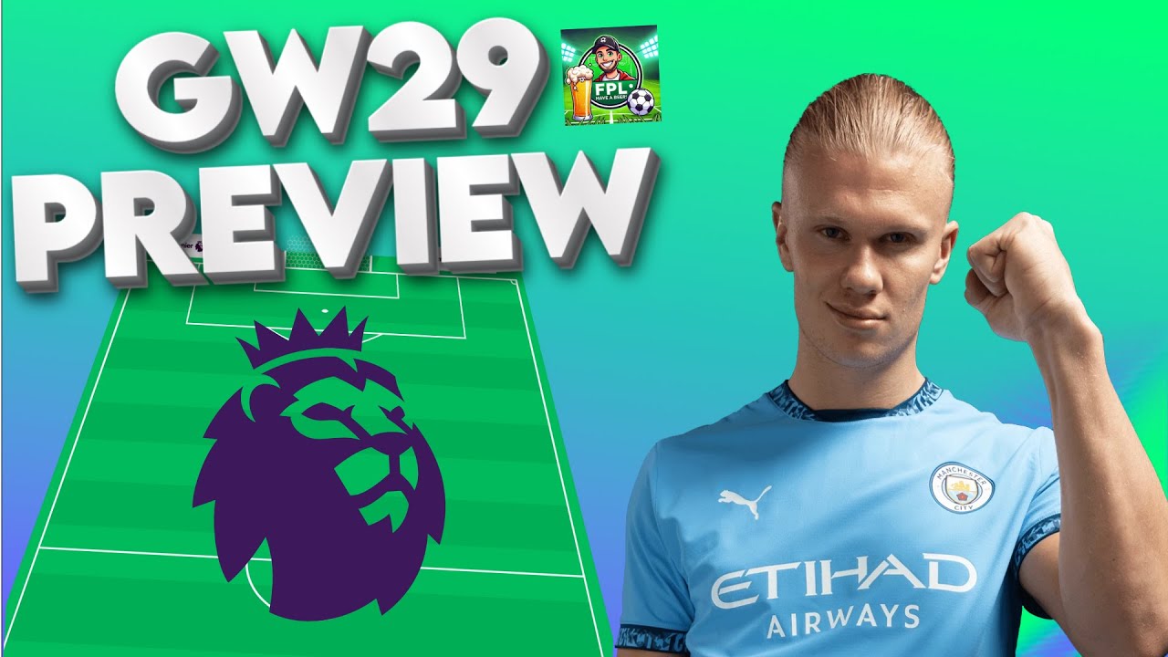 FPL GW29 PREVIEW WITH 