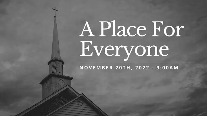 A Place For Everyone|Novembe...  20th, 2022|Pastor...