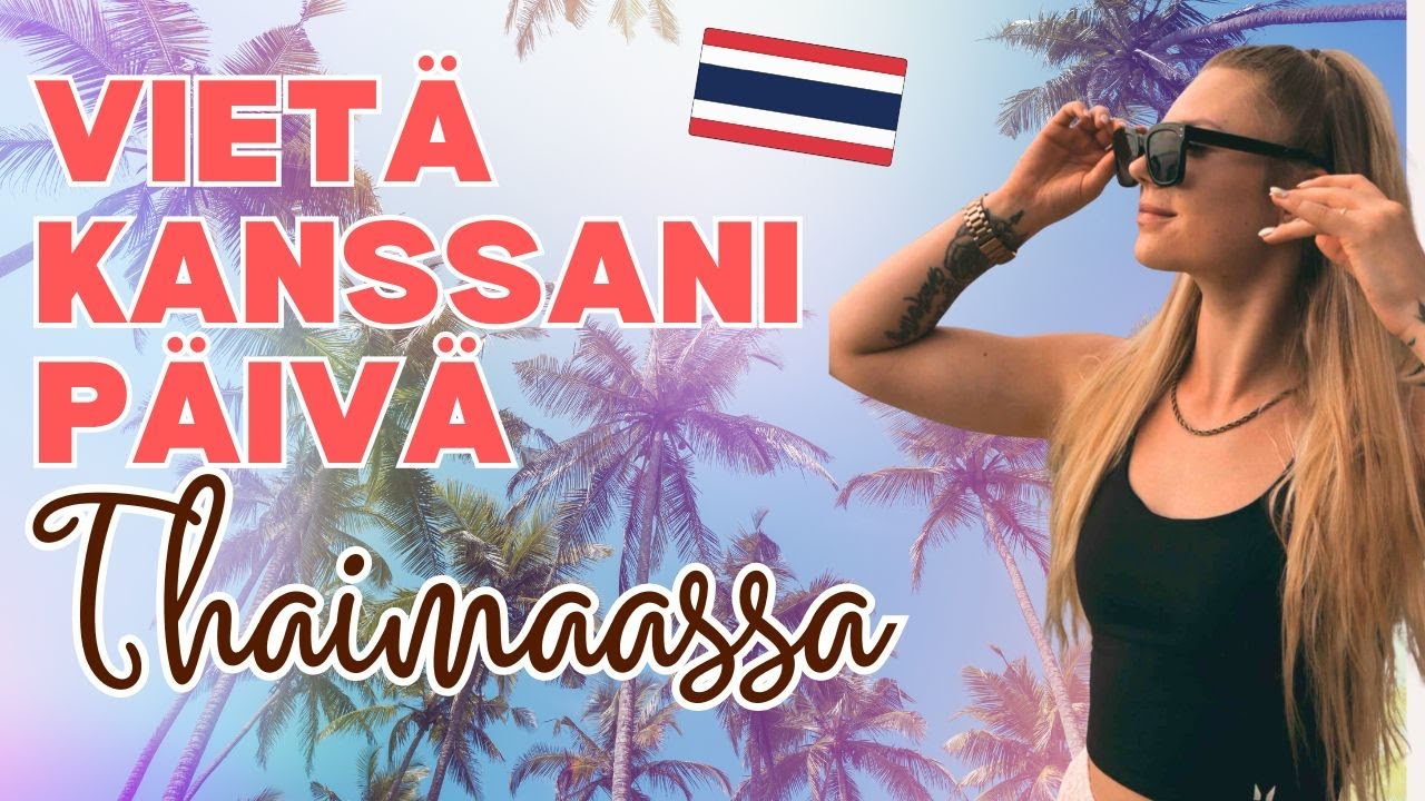 Vietä kanssani päivä Thaimaassa! 🇹🇭🌴