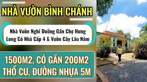 Nhà Vườn Gần Chợ Bình Chánh | Nhà Vườn 1500m2, Gần Chợ Hưng Long, Thổ Cư Gần 200m2 | Nhà Phố Sài Gòn