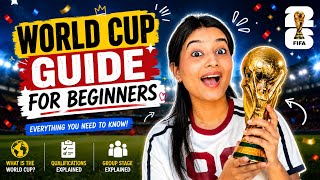 World Cup Guide for Beginners | Everything You Need to Know Before World Cup 2026