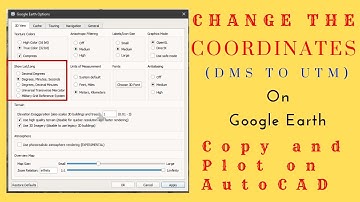 How to Change Coordinate on Google Earth |Change Coordinate Format in Google Earth |Plot on AutoCAD