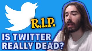 Is Twitter Really Dead? |  MoistCr1tikal