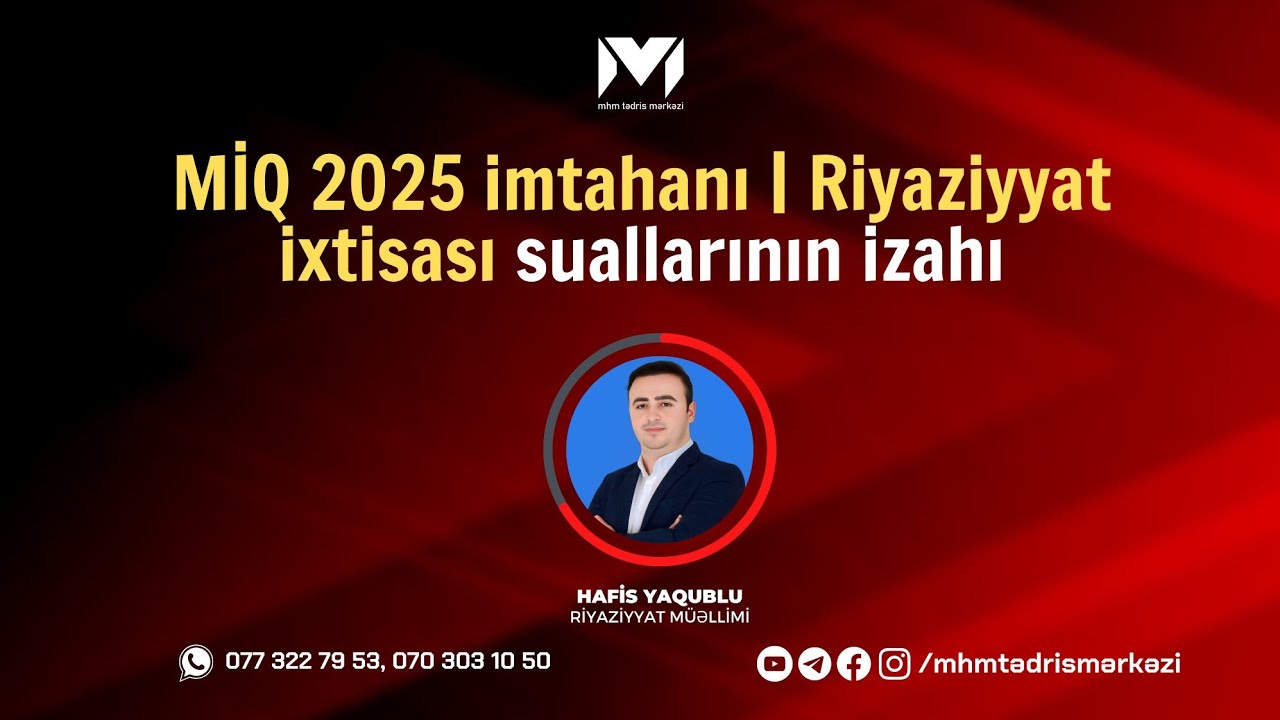 MİQ 2025 |  Qəbul suallarının izahı | Riyaziyyat ixtisası | Hafis müəllim