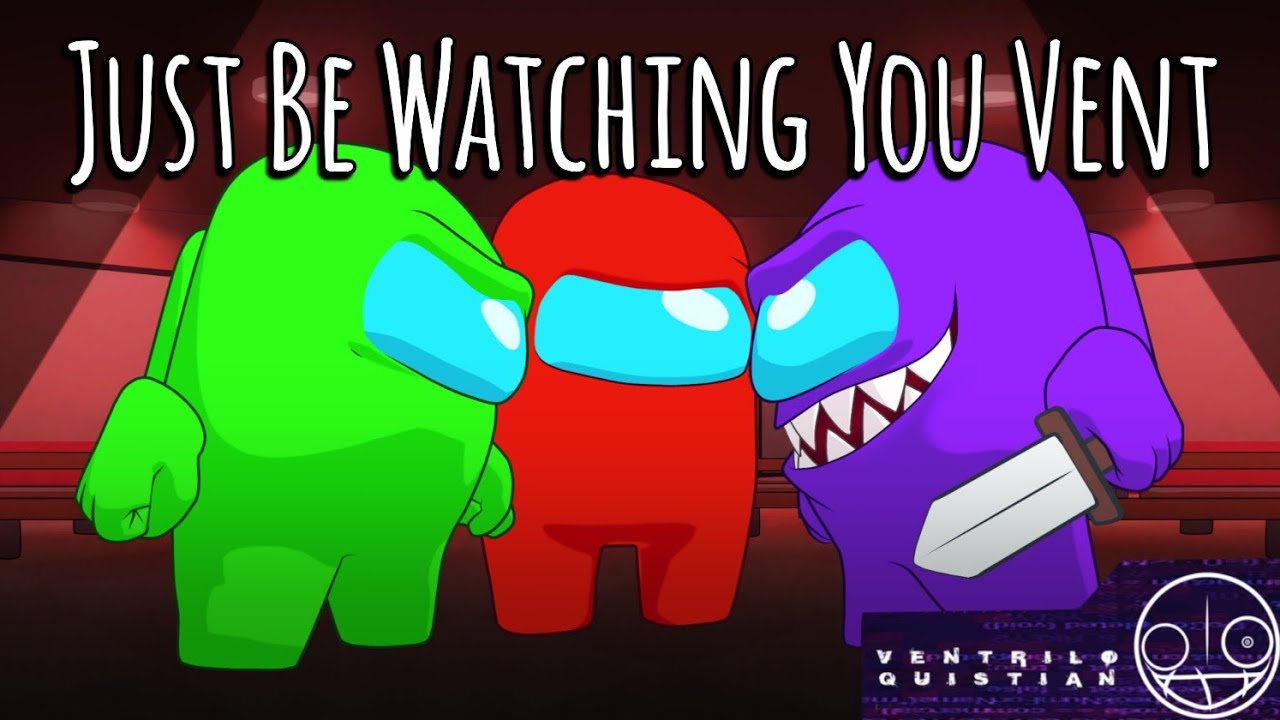 Just Be Watching You X I Saw You Vent (Chi-Chi, Genuine X GatoPaint, Flak) | AMONG US SONG MASHUP